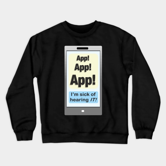 App this, App that! Crewneck Sweatshirt by JoeSaotome